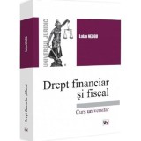 Drept financiar si fiscal. Curs universitar - Universul Juridic