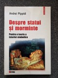 DESPRE STATUI SI MORMINTE - Andrei Pippidi
