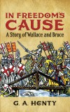 In Freedom&#039;s Cause: A Story of Wallace and Bruce