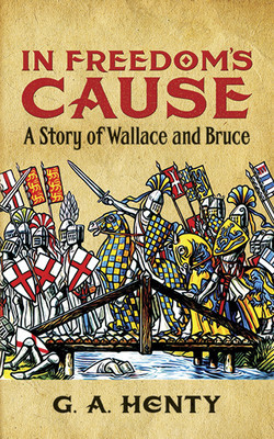 In Freedom&amp;#039;s Cause: A Story of Wallace and Bruce foto