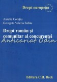 Drept Roman Si Comunitar Al Concurentei - Aurelia Cotutiu