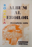 ALBUM AL EROILOR . DECEMBRIE 1989 de CICERONE IONITOIU , 1998
