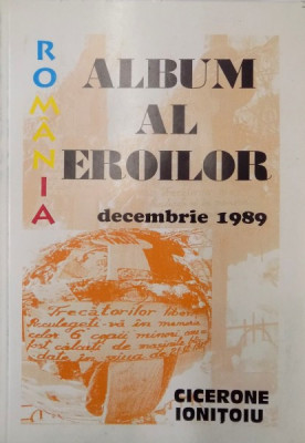 ALBUM AL EROILOR . DECEMBRIE 1989 de CICERONE IONITOIU , 1998 foto