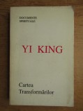 YI KING Cartea Transformarilor / Editie bilingva cu comentarii
