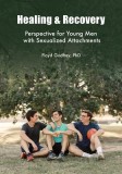 Healing &amp;amp; Recovery - Perspective for Young Men with Sexualized Attachments
