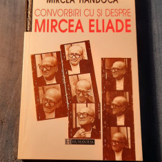 Convorbiri cu si despre Mircea Eliade Mircea Handoca