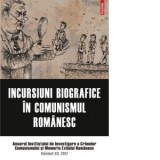 Incursiuni biografice in comunismul romanesc. Anuarul Institutului de Investigare a Crimelor Comunismului si Memoria Exilului Romanesc. Volumul XII, 2