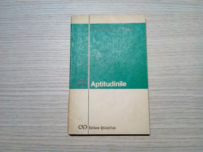 APTITUDINILE - Al. Rosca, B. Zorgo - Editura Stiintifica, 1972, 149 p. foto