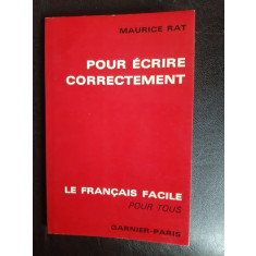 Pour ecrire correctement, le francaise facile pour tous - Maurice Rat