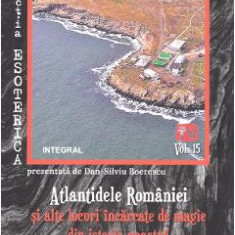 Esoterica Vol.15: Atlantidele Romaniei si alte locuri incarcate de magie din istoria noastra - Dan-Silviu Boerescu
