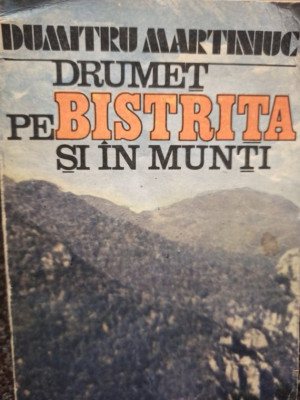 Dumitru Martiniuc - Drumet pe Bistrita si in munti (editia 1988) foto