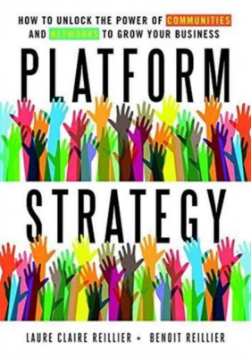 Platform Strategy: How to Unlock the Power of Communities and Networks to Grow Your Business foto