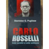 CARLO ROSSELLI ERETIC SOCIALIST SI EXILAT ANTIFASCIST-STANISLAO G. PUGLIESE-219744