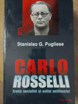CARLO ROSSELLI ERETIC SOCIALIST SI EXILAT ANTIFASCIST-STANISLAO G. PUGLIESE-219744 foto