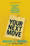 Your Next Move: The Leader&#039;s Guide to Navigating Major Career Transitions