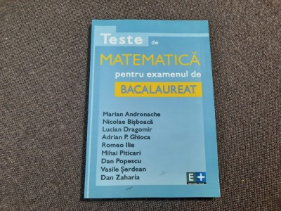 TESTE DE MATEMATICA PENTRU EXAMENUL DE BACALAUREAT - MARIAN ANDRONACHE...RM2 foto