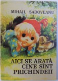 AICI SE ARATA CINE SINT PRICHINDEII ( TEXT PRESCURTAT ) de MIHAIL SADOVEANU , 1975 , * MINIMA UZURA