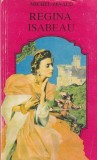 Regina Isabeau Michel Zevaco Roman Istoric Medieval Franta Poveste Captivanta Intrigi Epoca Medievala Limba Romana Brosata