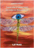 Şapte zile şi şapte nopţi din viaţa lui Alexander S. - Paperback brosat - Adrian Dăneț - Letras