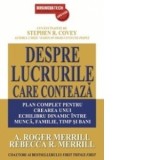 Despre lucrurile care conteaza. Plan complet pentru crearea unui echilibru dinamic intre munca, familie, timp si bani - Magda Xenofont, A. Roger Merri