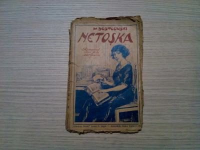 NETOSKA - Romanul unei Fete Sarmane M. Dostoewski - Libraria Noua, F.An, 112 p. foto