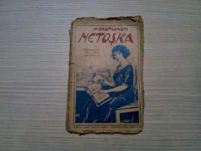 NETOSKA - Romanul unei Fete Sarmane M. Dostoewski - Libraria Noua, F.An, 112 p. foto