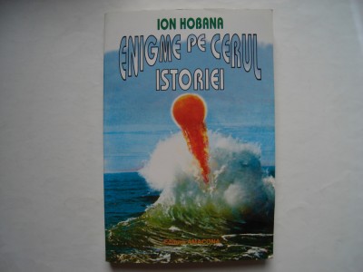 Enigme pe cerul istoriei - Ion Hobana foto