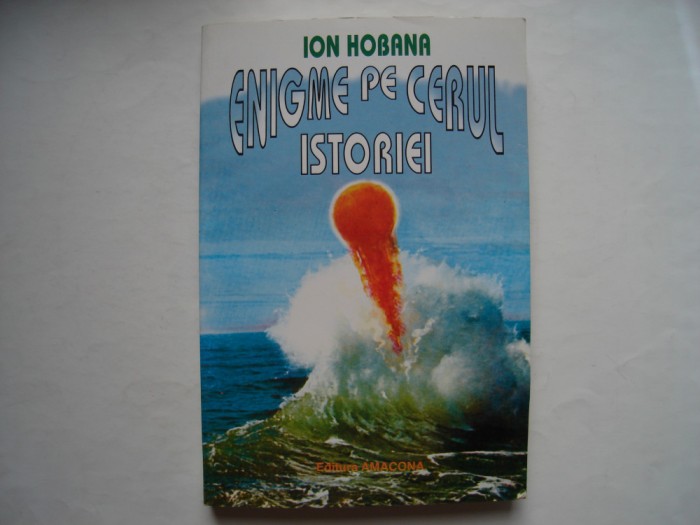 Enigme pe cerul istoriei - Ion Hobana