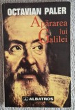Apararea lui Galilei - Octavian Paler Contine dedicatie,data si semnatura autorului