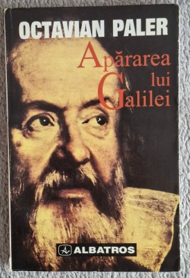Apararea lui Galilei - Octavian Paler Contine dedicatie,data si semnatura autorului foto