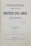 EXPLICATIUNEA TEORETICA SI PRACTICA A DREPTULUI CIVIL ROMAN de DIMITRIE ALEXANDRESCO , TOMUL IV , PARTEA II , 1914