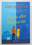 PARTE DIN LUMEA TA de ABBY JIMENEZ , 2025
