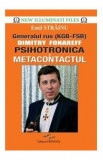 Generalul rus Dimitry Fonareff. Psihotronica si Metacontactul - Emil Strainu