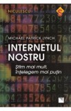 Internetul nostru - Michael Patrick Lynch