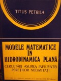 Titus Petrila - Modele matematice in hidrodinamica plana (1981)