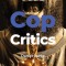 The Cop Critics