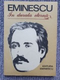 EMINESCU. IN DURATA ETERNA - GEORGE MIREA, 1989, 167 pag, stare f buna