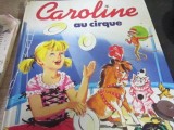 Carte Caroline au Cirque, limba franceza, editia 1984, coperta cartonata, carti povesti copii