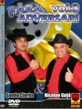 Sandu Ciorbă &amp; Nicolae Guță - Fără Adversari Vol.3, DVD-V
