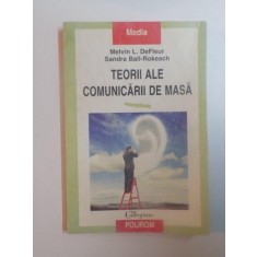 TEORII ALE COMUNICARII DE MASA de MELVIN L. DEFLEUR , SANDRA BALL-ROKEAC , 1999