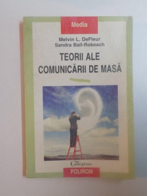 TEORII ALE COMUNICARII DE MASA de MELVIN L. DEFLEUR , SANDRA BALL-ROKEAC , 1999 foto