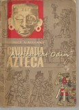 Civilizatia Azteca - George Vaillant, Editura Stiintifica 1964, 286 pagini