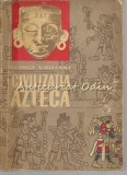 Civilizatia Azteca - George Vaillant