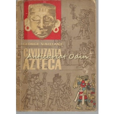 Civilizatia Azteca - George Vaillant