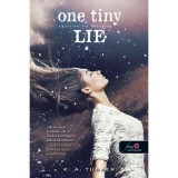 One Tiny Lie - Egyetlen kis hazugs&aacute;g - kem&eacute;ny k&ouml;t&eacute;s - T&iacute;z apr&oacute; l&eacute;legzet 2. - K. A. Tucker
