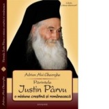 Parintele Iustin Parvu. O misiune crestina si romaneasca - Adrian Alui Gheorghe