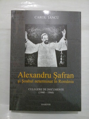 ALEXANDRU SAFRAN SI SOAHUL NETERMINAT IN ROMANIA - Carol Iancu (dedicatie,autograf) foto