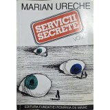Marian Ureche &ndash; Servicii secrete, vol. 2