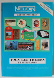 CARTES POSTALES , TOUS LES THEMES ET LEURS COTES par JOELLE NEUDIN et GERARD NEUDIN , 1989