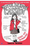 Totul despre Cassidy. Geniu din intamplare - Tamsyn Murray